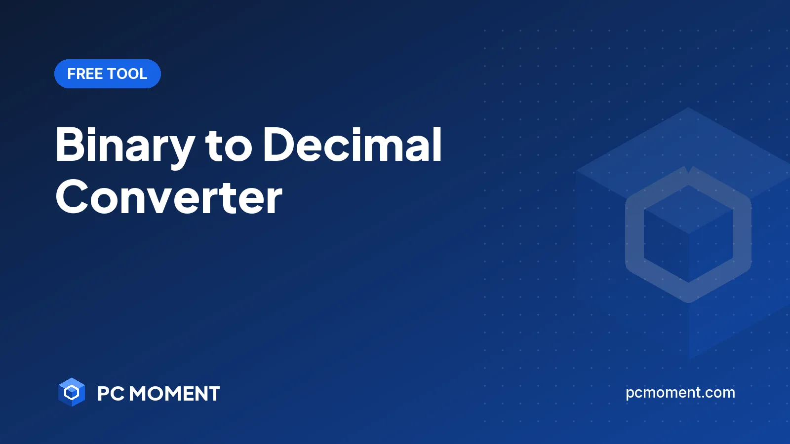PC Moment title card for Binary to Decimal Converter