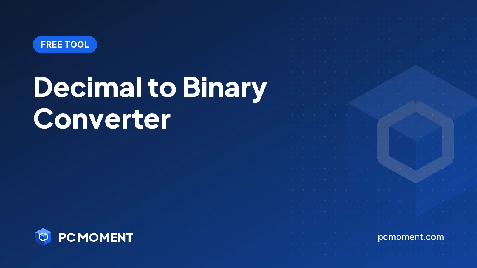 PC Moment title card for Decimal to Binary Converter