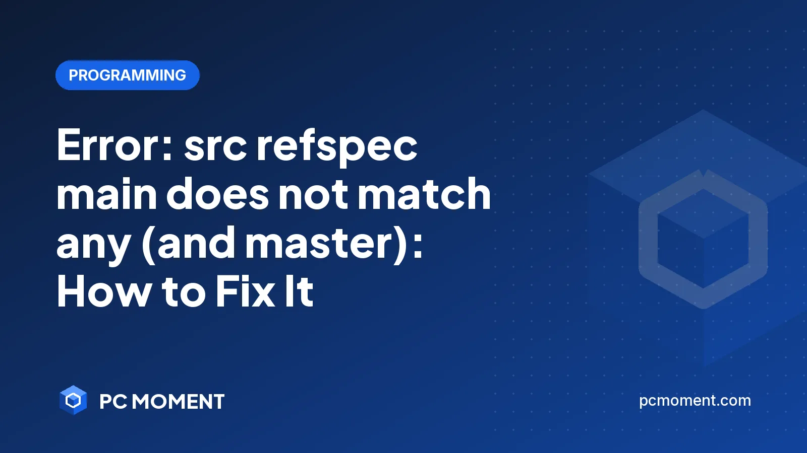 PC Moment title card for Error: src refspec main does not match any
