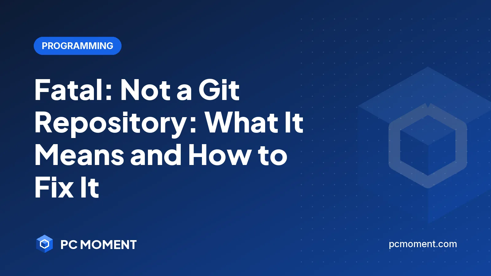PC Moment title card for Fatal: Not a Git Repository