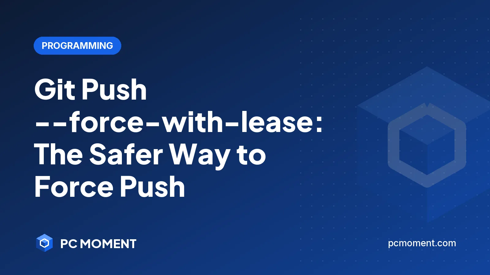 PC Moment title card for Git Push --force-with-lease