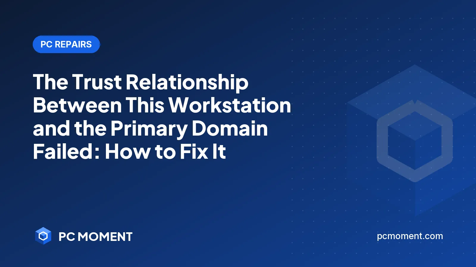 PC Moment title card for the trust relationship between this workstation and the primary domain failed