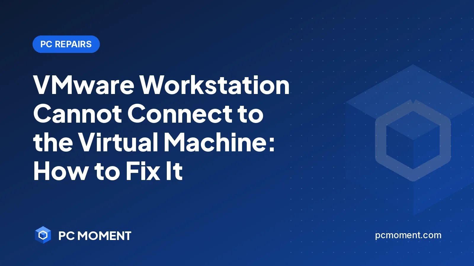 PC Moment title card for VMware Workstation Cannot Connect to the Virtual Machine