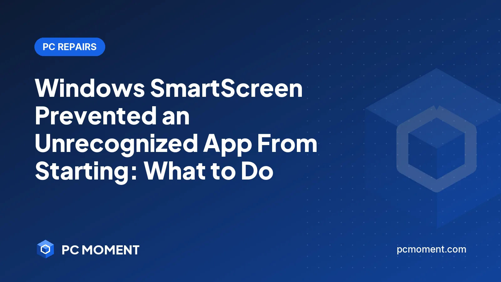 PC Moment title card for Windows SmartScreen Prevented an Unrecognized App From Starting