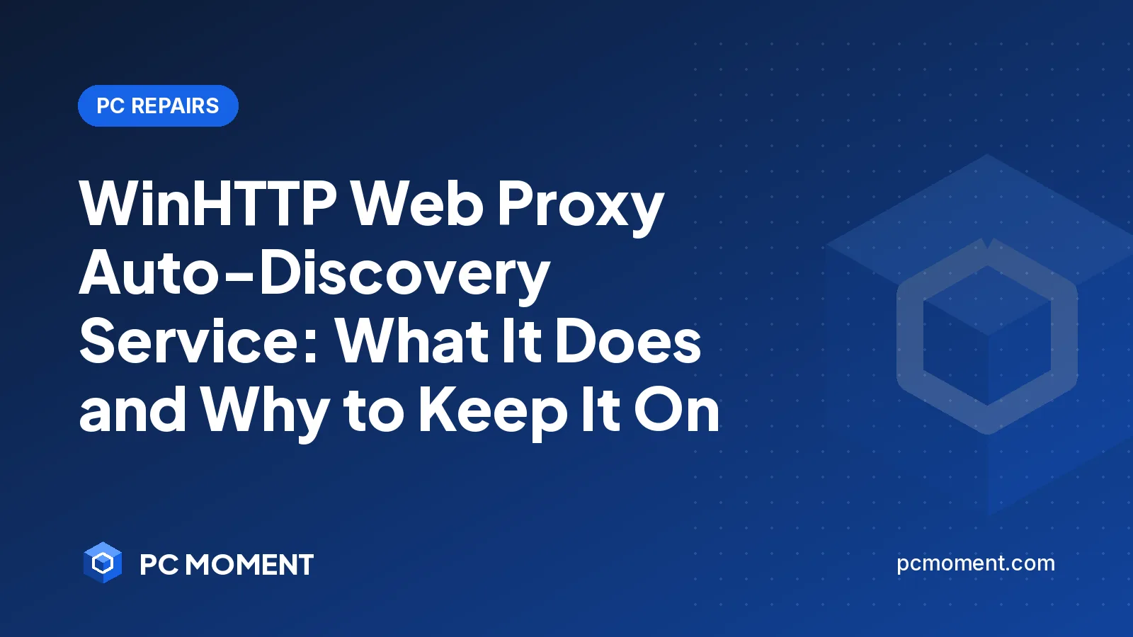 PC Moment title card for WinHTTP Web Proxy Auto-Discovery Service